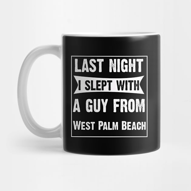 Last Night Slept With A Guy From West Palm Beach by CoolApparelShop